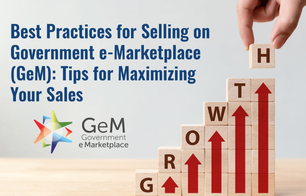 Best Practices for Selling on Government e-Marketplace (GeM): Tips for Maximizing Your Sales