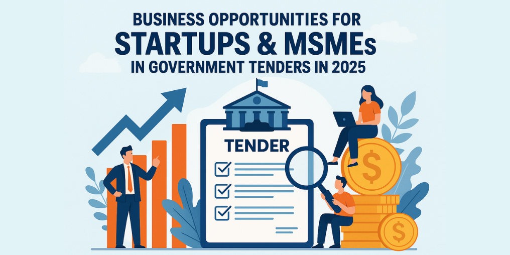 Business Opportunities for Startups & MSMEs in Government Tenders in 2025