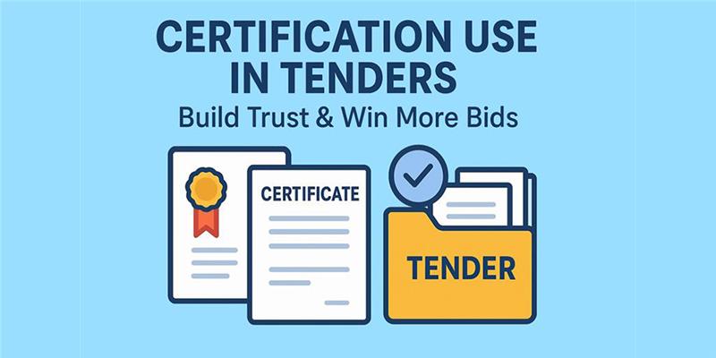 Certification Use in Tenders: Why It Matters and How It Helps You Win More Bids