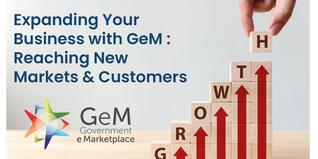 Expanding Your Business with Government e Marketplace (GeM): Reaching New Markets and Customers 