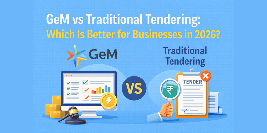 GeM vs Traditional Tendering: Which Is Better for Businesses in 2026? 