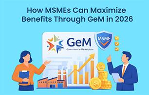 How MSMEs Can Maximize Benefits through GeM in 2026