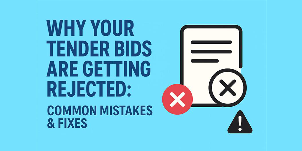 Why Your Tender Bids Are Getting Rejected: Common Mistakes & Fixes 