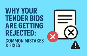 Why Your Tender Bids Are Getting Rejected: Common Mistakes & Fixes